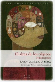 el alma de los objetos: minificciones-ramon gomez de la serna-9788417315948