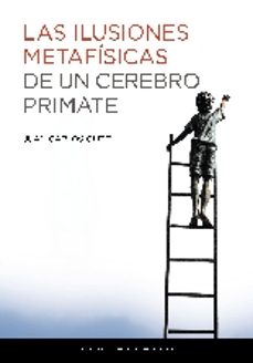 las ilusiones metafisicas de un cerebro primate-juan carlos olite-9788417358648