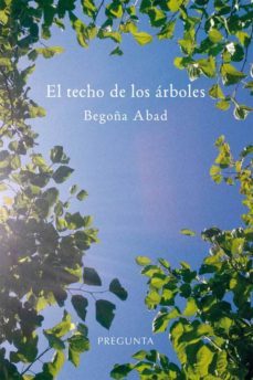 el techo de los arboles-begoña abad-9788417532048