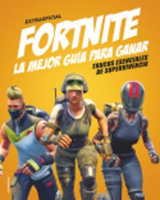 fortnite: la mejor guia para ganar: trucos esenciales de superviviencia-9788417541248