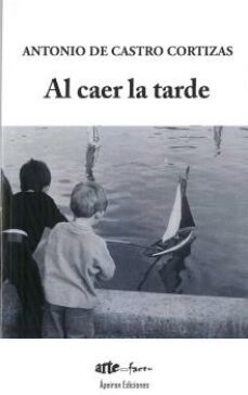 al caer la tarde-antonio de castro cortizas-9788417574048