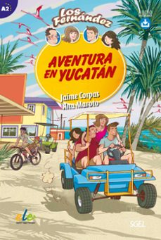 aventura en yucatan. jovenes y adultos de a2 segun el mcer.-jaime corpas viñals-ana maroto-9788417730048
