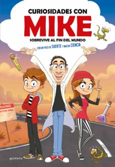 curiosidades con mike 1: sobrevive al fin del mundo con un poco de suerte y mucha ciencia-9788417773748