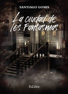 (i.b.d.) la ciudad de los fantasmas-santiago javie gomis cartesio-9788417845148