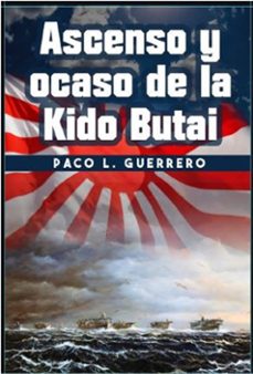 ascenso y ocaso de la kido butai-paco l. guerrero-9788417859848