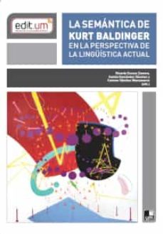 la semantica de kurt baldinger en la perspectiva de la linguistica actual-mª del carmen sanchez manzanares-eulalia hernandez sanchez-ricardo escavy zamora-9788417865948