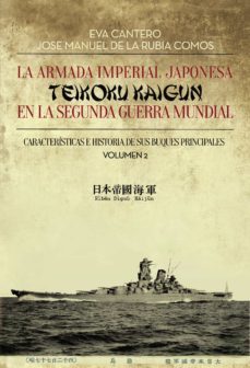la armada imperial japonesa (teikoku kaigun) en la segunda guerra mundial. (vol.2)-jose manuel de la rubia comos-9788418074448
