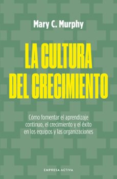 la cultura del crecimiento-mary c. murphy-9788418308048