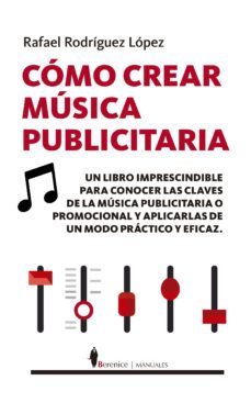 como crear musica publicitaria-rafael rodriguez lopez-9788418346248