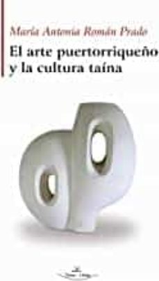 el arte puertorriqueño y la cultura taina-maria antonia roman prado-9788418516948