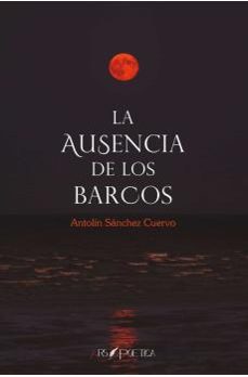 la ausencia de los barcos-antolin sanchez cuervo-9788418536748