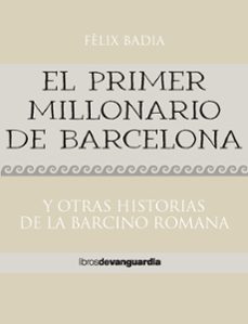 el primer millonario de barcelona. y otras historias de la barcino romana (ebook)-felix badia llorens-9788418604348
