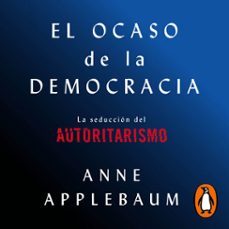 el ocaso de la democracia (audiolibro)-anne applebaum-9788418619748