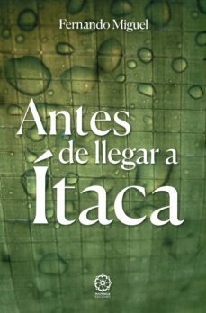 antes de llegar a itaca-fernando miguel-9788418672248