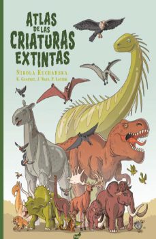 atlas de las criaturas extintas-katarzyna gladysz-joanna wajs-pawel laczek-9788418702648