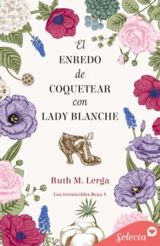 el enredo de coquetear con lady blanche (los irresistibles beau 8) (ebook)-ruth m. lerga-9788418724848