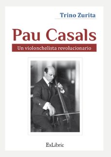 (i.b.d.) pau casals: un violonchelista revolucionario-trino zurita barroso-9788418730948