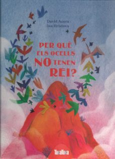 per què els ocells no tenen rei?-david acera-ina hristova-9788418821448