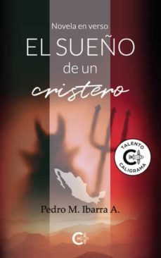 el sueño de un cristero. novela en verso-pedro m. ibarra a.-9788419009548