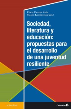 sociedad, literatura y educacion: propuestas para el desarrollo de una juventud resiliente (ebook)-cintia carreira zafra-marcin kazmierczak-9788419312648