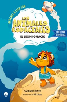 los animales espaciales: el leon ignacio-sagrario pinto-9788419472748