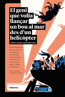 el geni que volia llançar un bou al mar des d& x02019;un helicopt er i altres contes antiespecistes-9788419571748