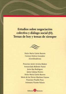 estudios sobre negociacion colectiva y dialogo social (ii). temas de hoy y temas de siempre-dulce maria cairos barreto-9788419574848