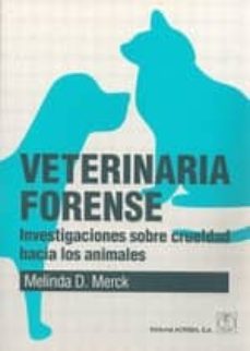 veterinaria forense: investigacion sobre la crueldad hacia los an imales-9788420011448