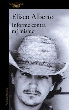 informe contra mi mismo-eliseo alberto-9788420465548