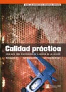 calidad practica: una guia para no perderse en el mundo de la cal idad-9788420546148