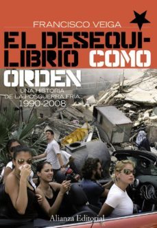 el desequilibrio como orden: una historia de la posguerra fria, 1 990-2008-francisco veiga-9788420682648