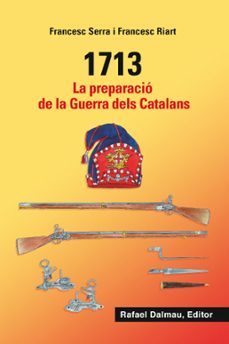 1713: la preparacio de la guerra dels catalans-francesc serra i sellares-francesc riart i jou-9788423208548