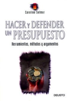 hacer y defender un presupuesto: herramientas, metodos y argument os-caroline selmer-9788423419548