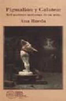 pigmalion y galatea: refracciones modernas de un mito-9788424507848