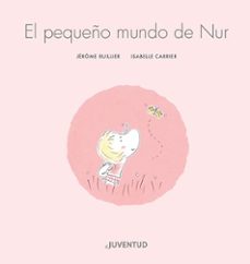 el pequeño mundo de nur-jerome ruillier-isabelle carrier-9788426148148