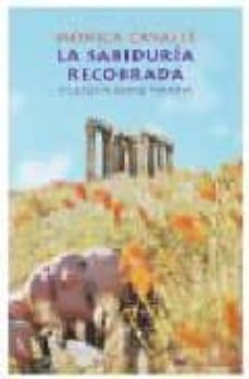 la sabiduria recobrada: filosofia como terapia-9788427032248