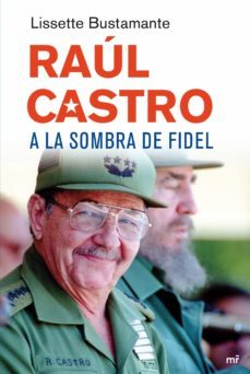 raul castro, a la sombra de fidel-lissette bustamante-9788427034648