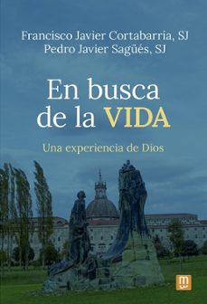 en busca de la vida-francisco javier cortabarria-javier sagues-9788427150348