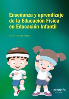 enseñanza y aprendizaje a de la educacion fisica en educacion infantil-gema torres luque-9788428335348