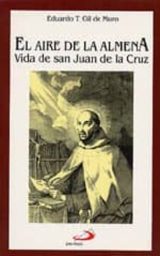 el aire de la almena: vida de san juan de la cruz-eduardo t. gil de muro-9788428513548