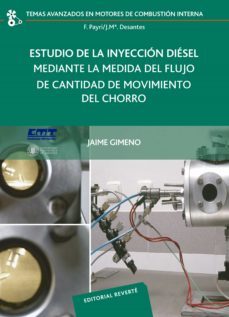 estudio de la inyeccion diesel mediante la medida del flujo de ca ntidad de movimiento del chorro-jaime gimeno-9788429147148