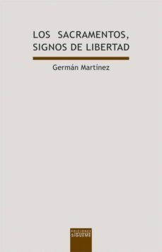 los sacramentos, signos de libertad-german martinez-9788430117048