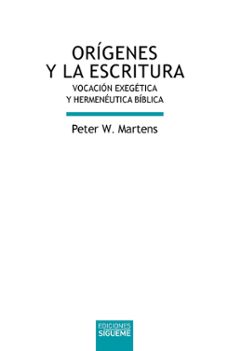 origenes y la escritura: vocacion exegetica y hermeneutica biblica-peter w. martens-9788430120048