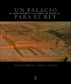 un palacio para el rey: el buen retiro y la corte de felipe iv-9788430605248