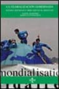 la globalizacion gobernada: estado, sociedad y mercado en el sigl o xxi-daniel martinez-maria luz vega ruiz-9788430937448