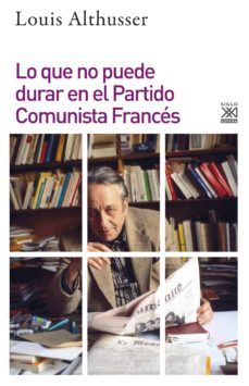 lo que no puede durar en el partido comunista frances-louis althusser-9788432318948