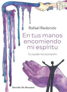 en tus manos encomiendo mi espiritu. tu cayado me acompaña-9788433032348