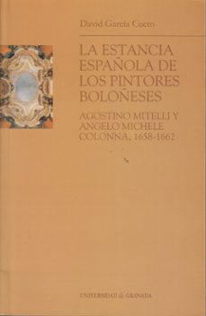 la estancia española de los pintores boloñeses: agostino mitelli y angelo michele colonna, 1658-1662-9788433835048