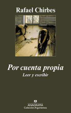 por cuenta propia: leer y escribir-rafael chirbes-9788433963048