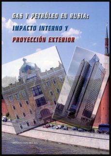 gas y petroleo en rusia : impacto interno y proyeccion exterior-9788437065748
